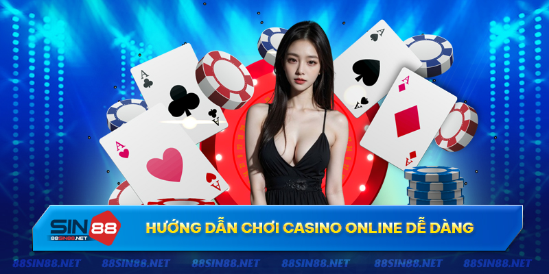 Hướng dẫn chơi casino online dễ dàng nhất cho người chơi mới